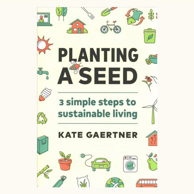 story about planting a seed Planting a Seed : 3 Simple Steps to Sustainable Living