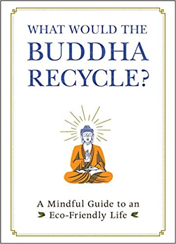 What Would the Buddha Recycle? (Hardcover)