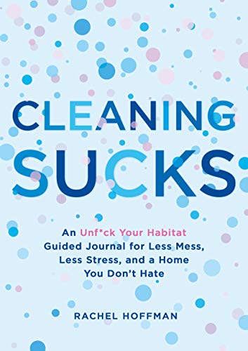 Cleaning Sucks: An Unf*ck Your Habitat Guided Journal for Less Mess, Less Stress, and a Home You Don't Hate (Paperback, Box Choice Only)
